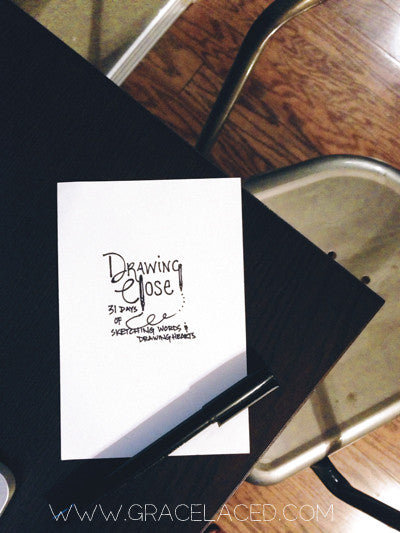 Drawing Close {31 Days of sketching and noting grace through drawing.}