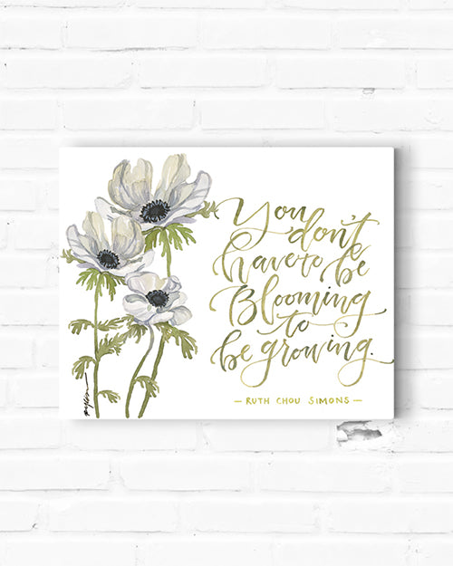 You Don't Have To Be Blooming To Be Growing Canvas