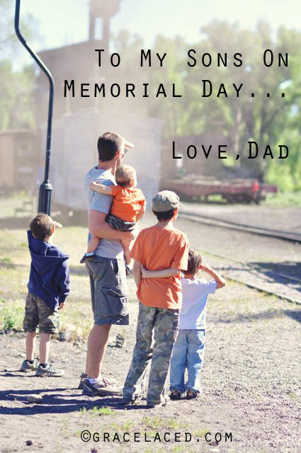 To My Sons On Memorial Day...Love, Dad