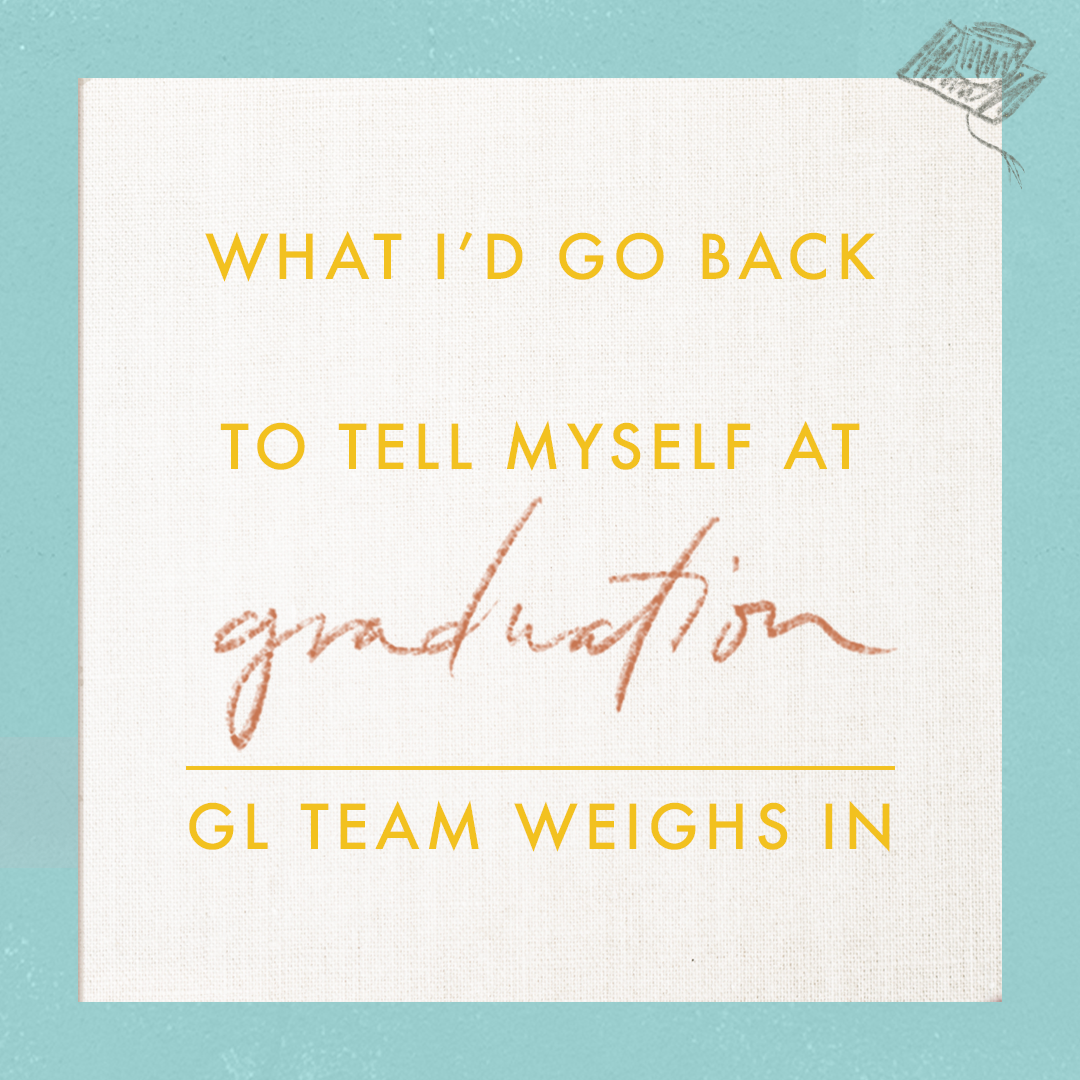 What I’d Go Back To Tell Myself At Graduation... GraceLaced Team Weighs In!