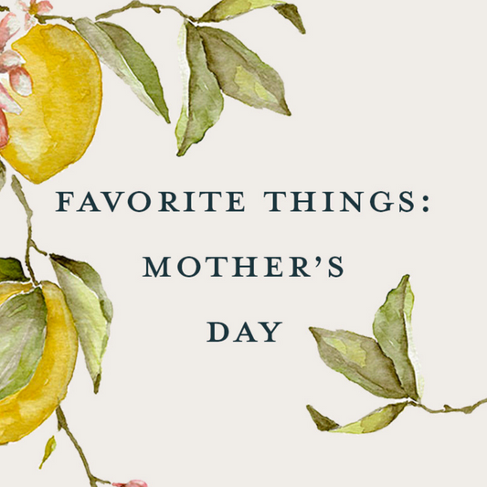 Favorite Things: Mother's Day