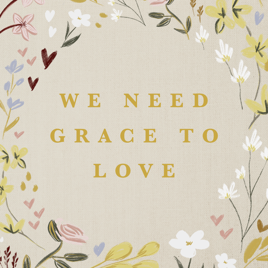 We Need Grace to Love