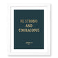 Be Strong and Courageous {Gold Foil} Print