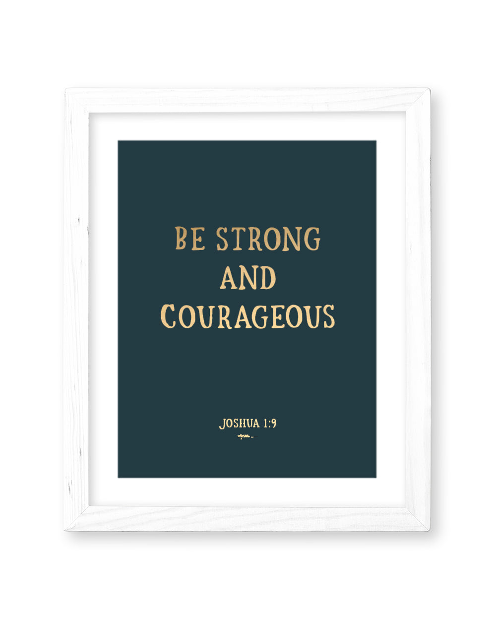 Be Strong and Courageous {Gold Foil} Print