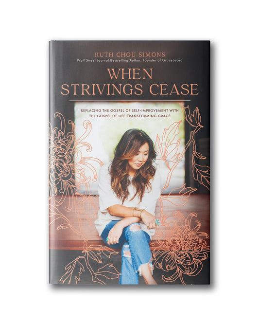 When Strivings Cease hardcover by Ruth Chou Simons - Christian spiritual and personal growth